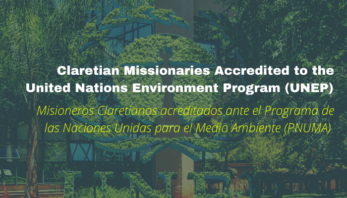 Claretians Missionaries receive accreditation with observer status to the United Nations Environment Programme (UNEP)