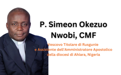 P. Simeon Okezuo Nwobi, cmf, è stato nominato Vescovo titolare di Rusgunie e Ausiliare dell’Amministratore Apostolico della Diocesi di Ahiara in Nigeria